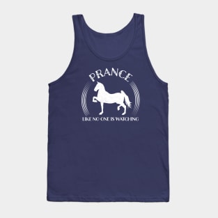 Prance Like No One Is Watching Tennessee Walking Horse Quote Tank Top